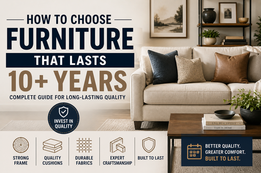 How to Choose Furniture That Lasts 10+ Years (Complete Guide)